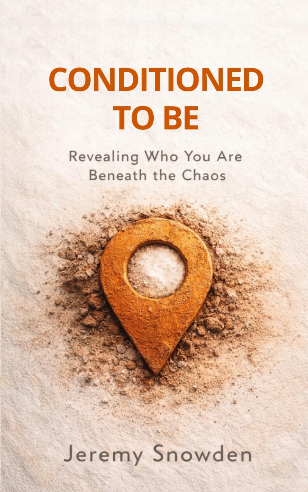 Conditioned to Be: Revealing Who You Are Beneath the Chaos