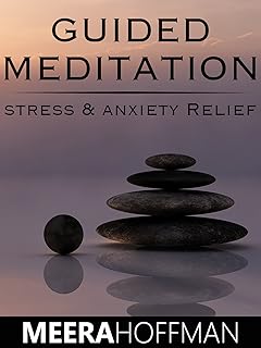 Guided Meditation Stress & Anxiety Relief - Meera Hoffman