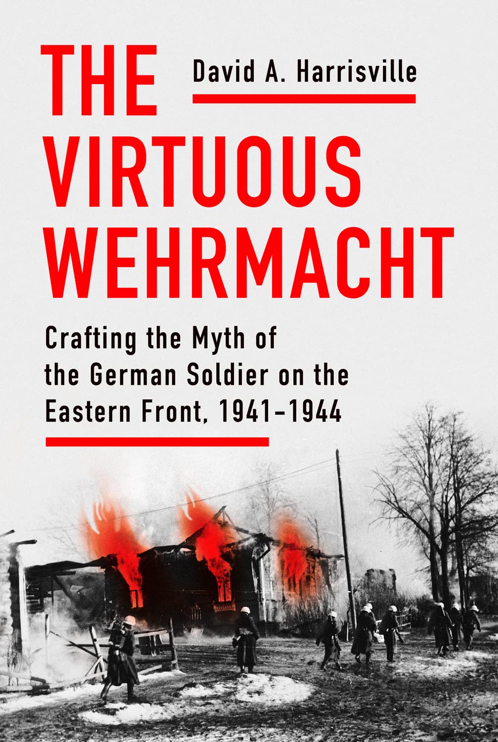 The Virtuous Wehrmacht by David A. Harrisville HARDBACK 9781501760044