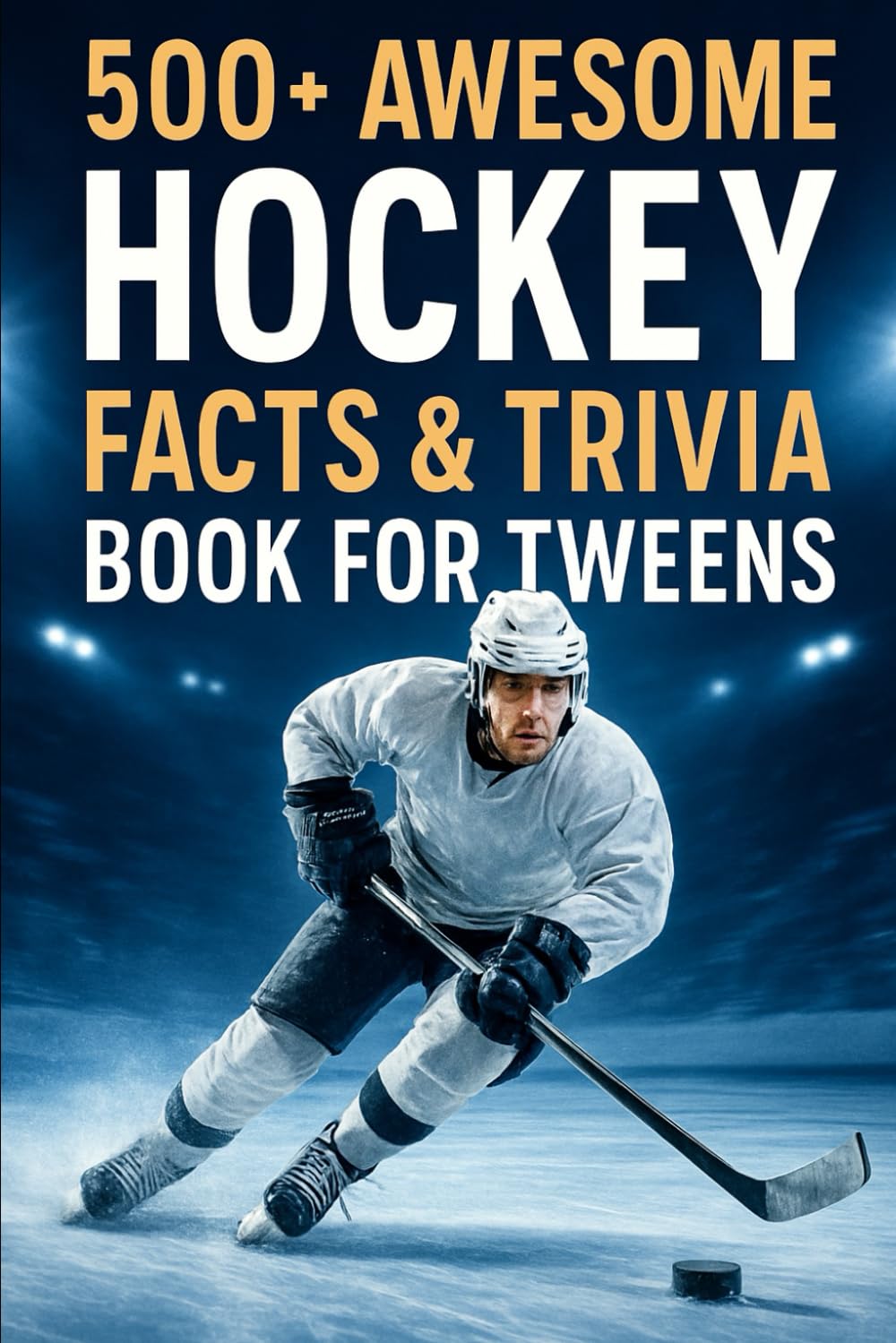 500+ Awesome Hockey Facts and Trivia Book For Tweens