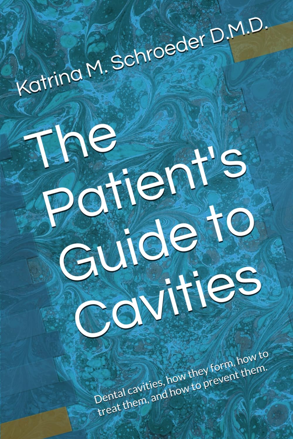 The Patient's Guide to Cavities: Dental cavities, how they form, how to treat them, and how to prevent them.
