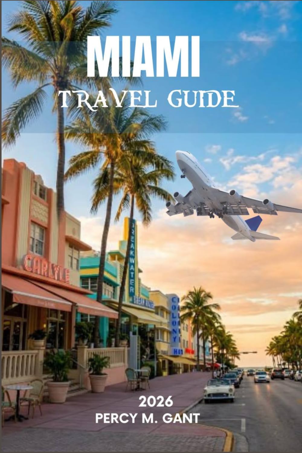 MIAMI TRAVEL GUIDE 2026: Your Neighborhood-by-Neighborhood Roadmap to South Beach, Wynwood, Little Havana, and Beyond