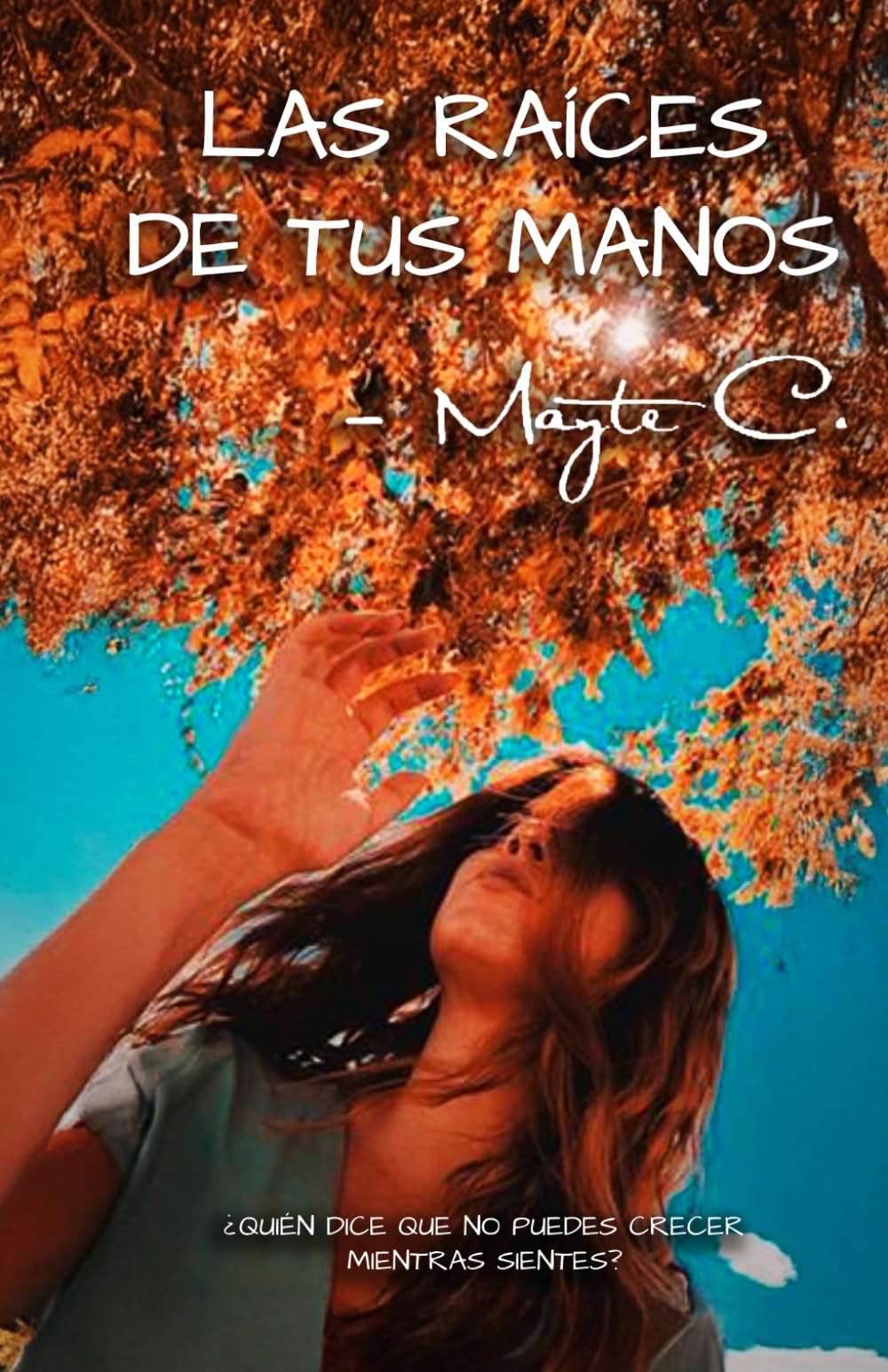 Las raíces de tus manos