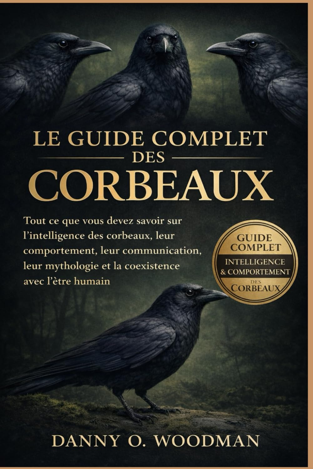 LE GUIDE COMPLET DES CORBEAUX: Tout ce que vous devez savoir sur l’intelligence des corbeaux, leur comportement, leur communication, leur mythologie et la coexistence avec l’être humain