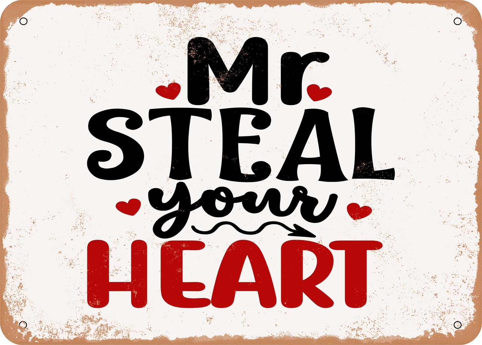 Metal Sign - Mr Steal Your Heart - 2 - Vintage Look Sign home decor