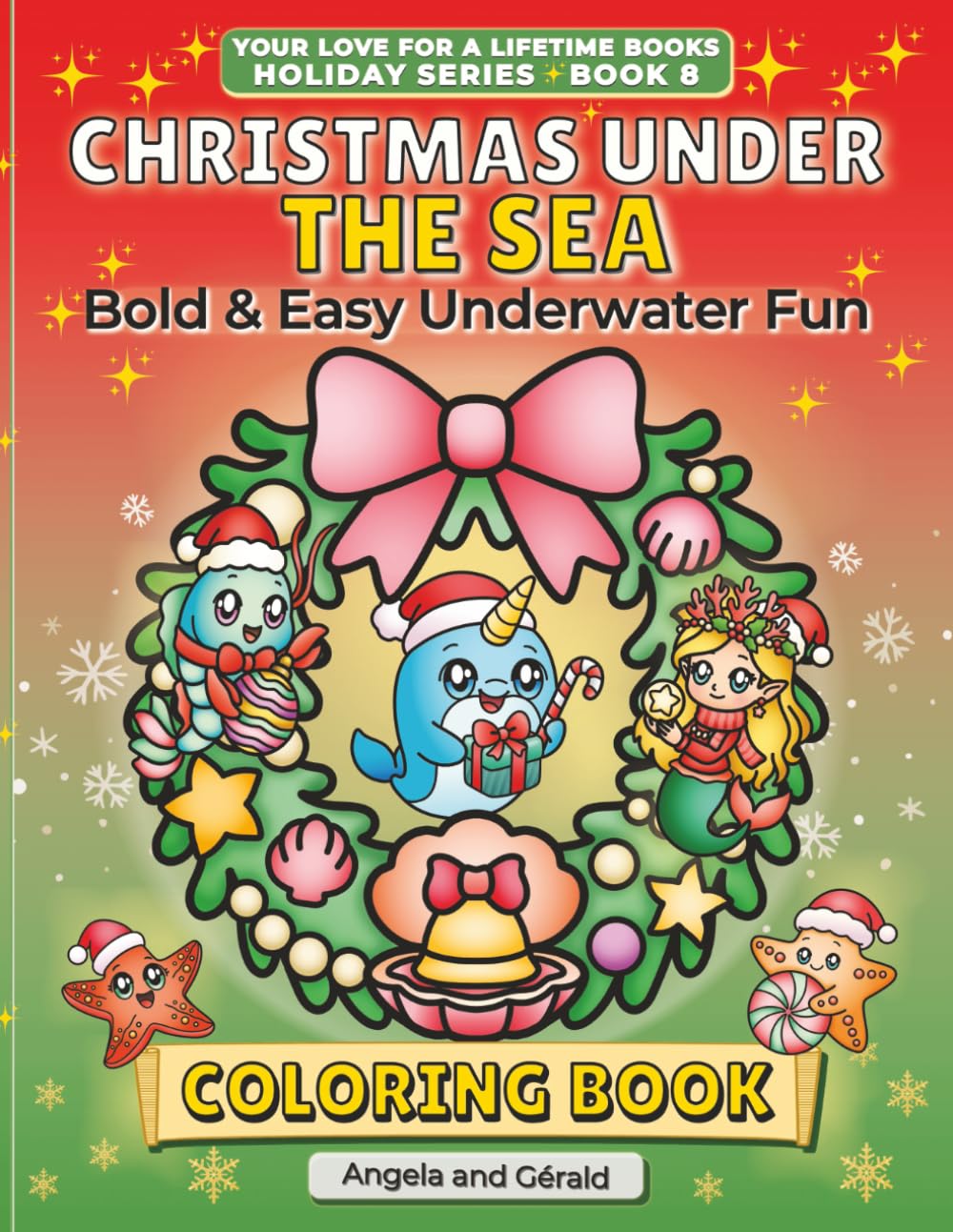 Christmas Under the Sea Coloring Book: Bold & Easy Underwater Fun with Cute Sea Creatures & Festive Ocean Adventures (Your Love for a Lifetime Books: Holiday Series)