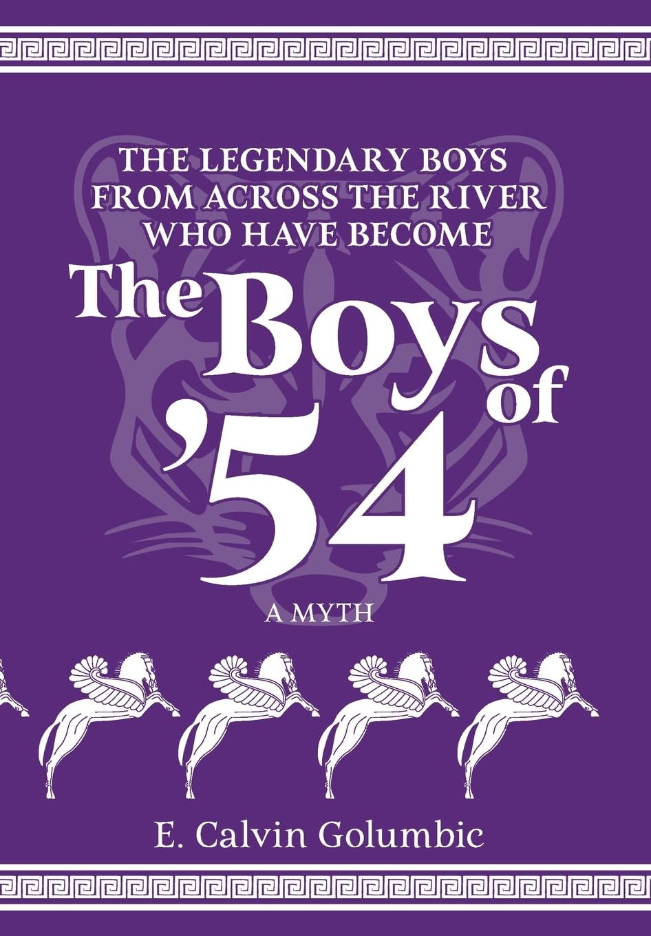 The Legendary Boys From Across the River Who Have Become The Boys of '54: A Myth