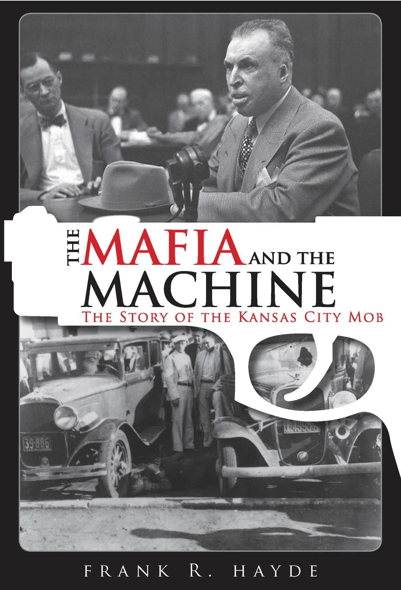 Mafia and the Machine, The: The Story of the Kansas City Mob