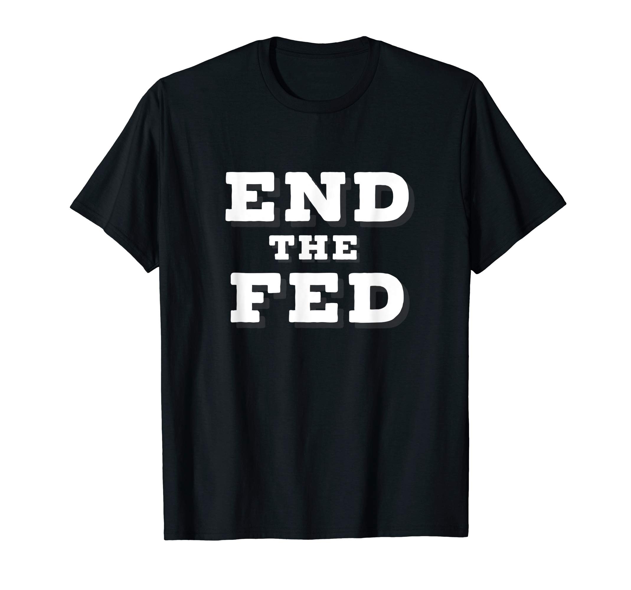 Political Libertarian/Paleo Conservative T-shirtsEnd the Fed T-Shirt Tee