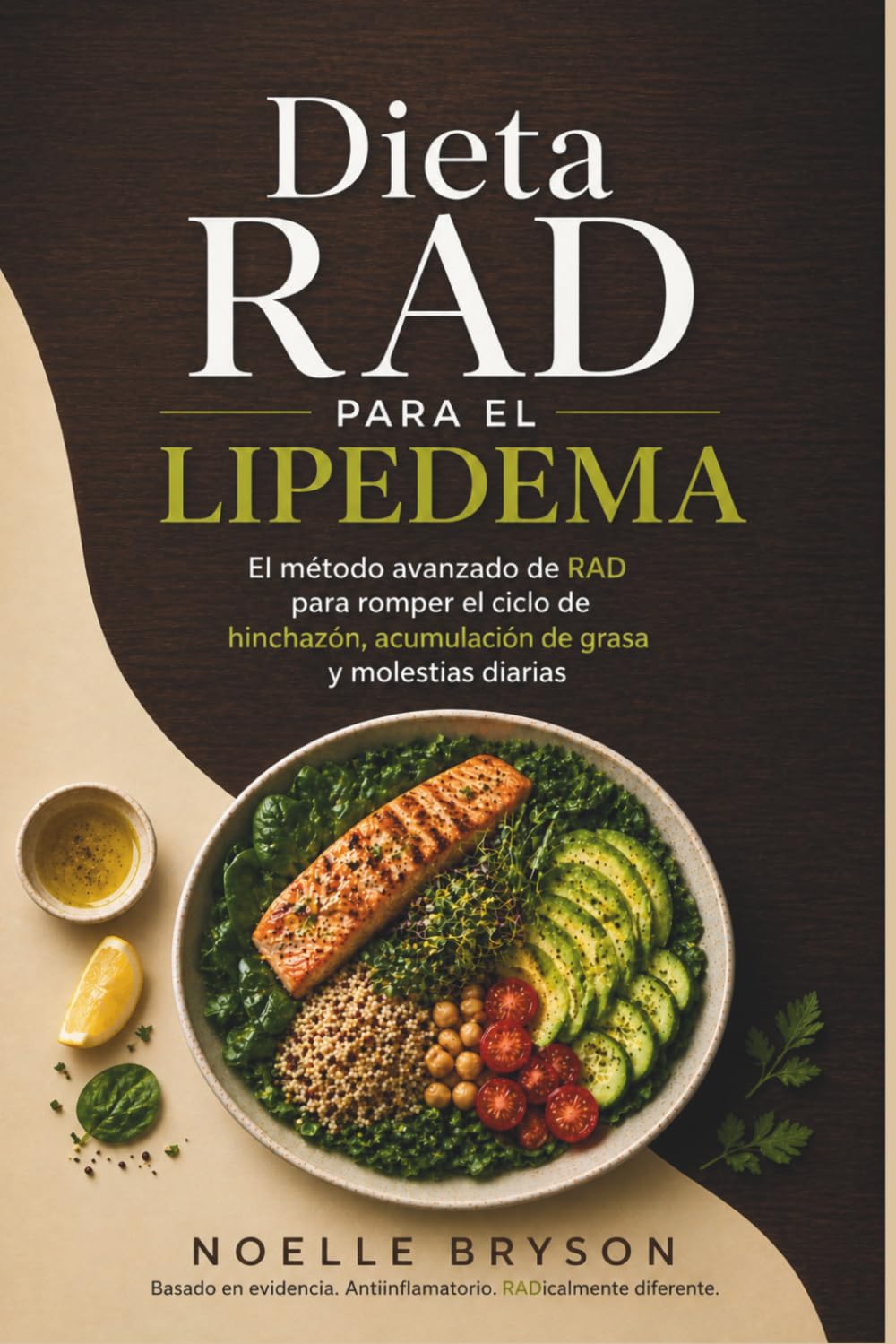 Dieta Rad para el Lipedema: El método avanzado de RAD para romper el ciclo de hinchazón, acumulación de grasa y molestias diarias