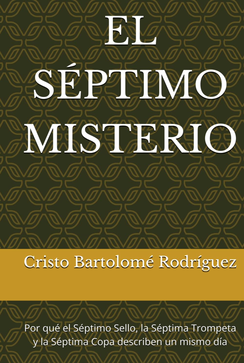 EL SÉPTIMO MISTERIO: Por qué el Séptimo Sello, la Séptima Trompeta y la Séptima Copa describen un mismo día