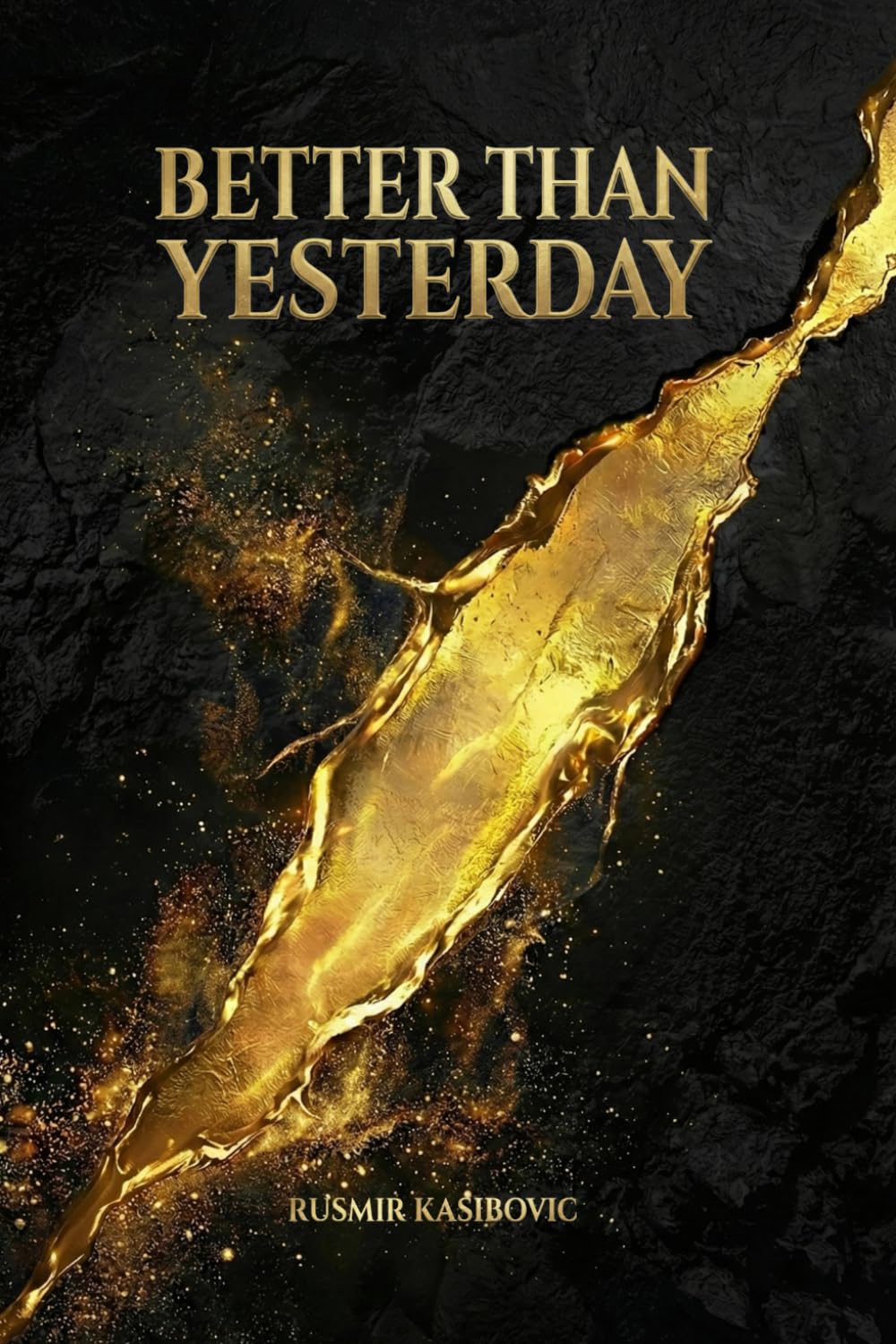 BETTER THAN YESTERDAY: Success Begins Where Excuses End