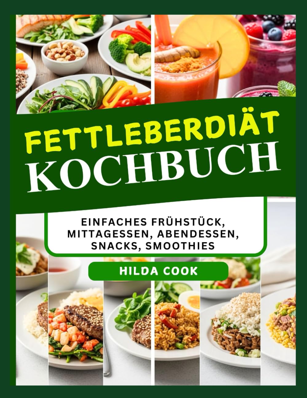 FETTLEBERDIÄT KOCHBUCH: Köstliche salzarme Rezepte zur Entgiftung, Reinigung, Gewichtskontrolle und Genesung