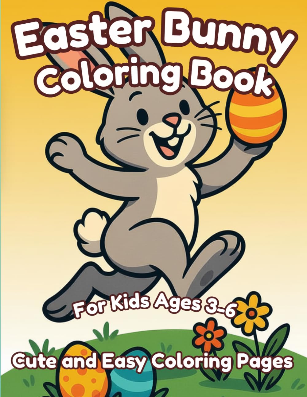 Easter Bunny Coloring Book for Kids Ages 3–6: Cute and Easy Easter Bunny Coloring Pages