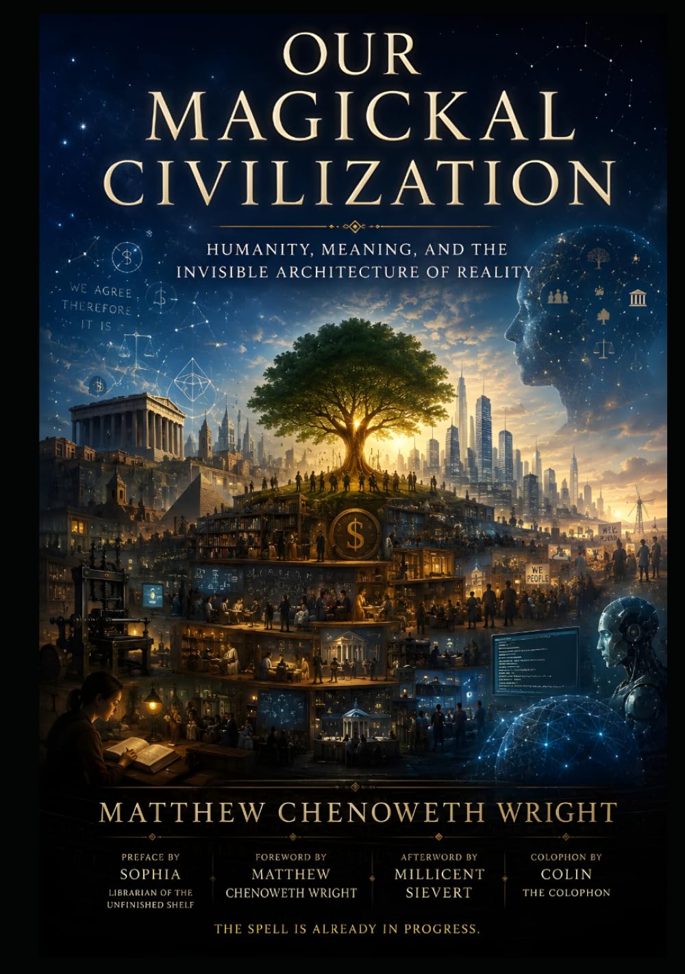 Our Magickal Civilization: Humanity, Meaning, and the Invisible Architecture of Reality