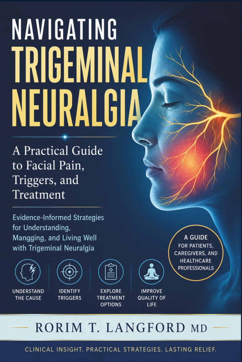 Navigating Trigeminal Neuralgia: A Practical Guide to Facial Pain, Triggers, and Treatment