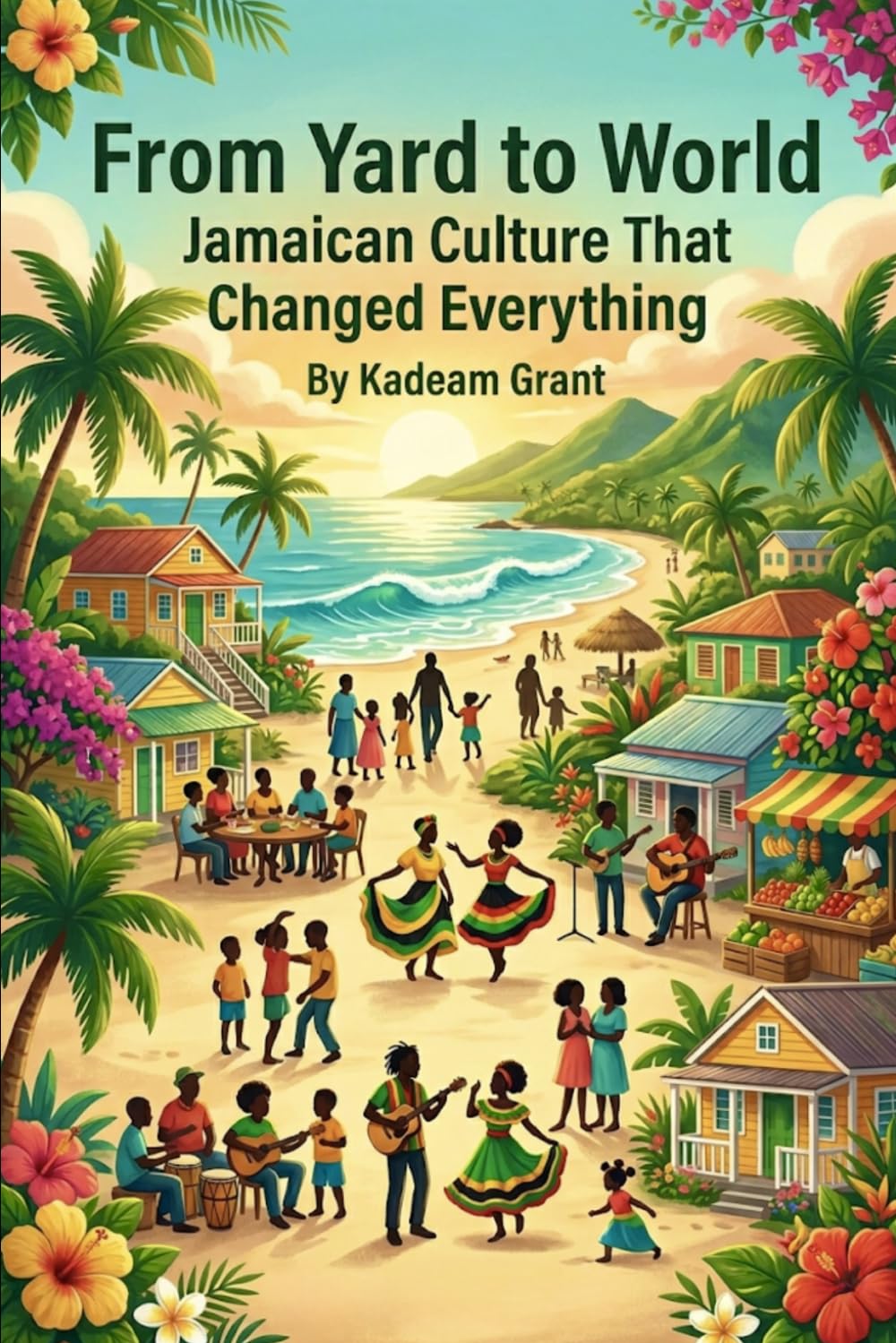 From Yard to World Jamaican Culture That Changed Everything (Jamaican story)