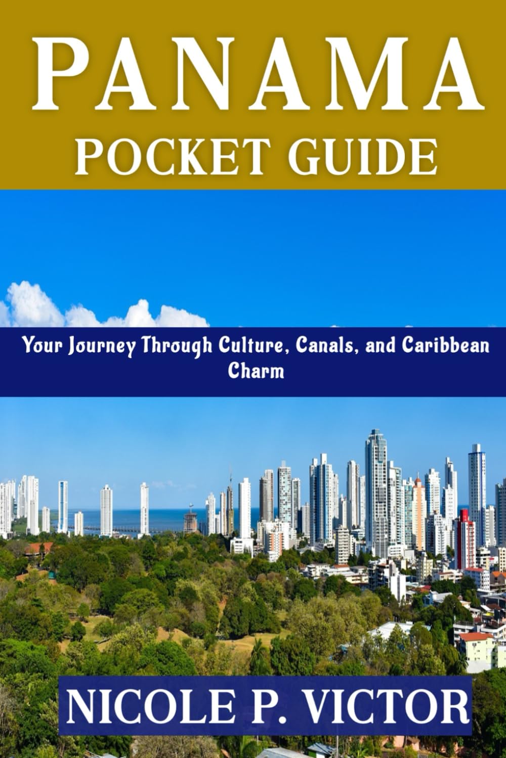 PANAMA POCKET GUIDE: Your Journey Through Culture, Canals, and Caribbean Charm