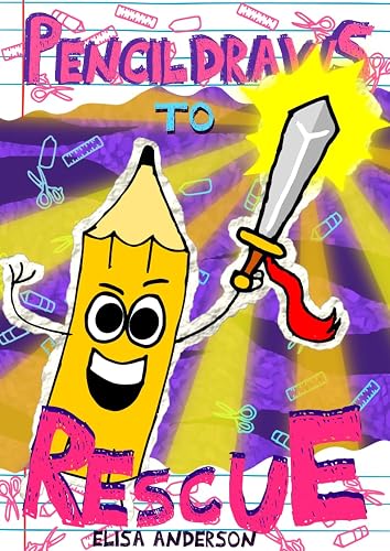 Pencil Draws To Rescue – A Fun-Filled Early Reader Story Book for Preschool, Toddlers, Kindergarten and 1st Graders: An Interactive, Easy to Read Tale for Kids (The Drawing Pencil 29)