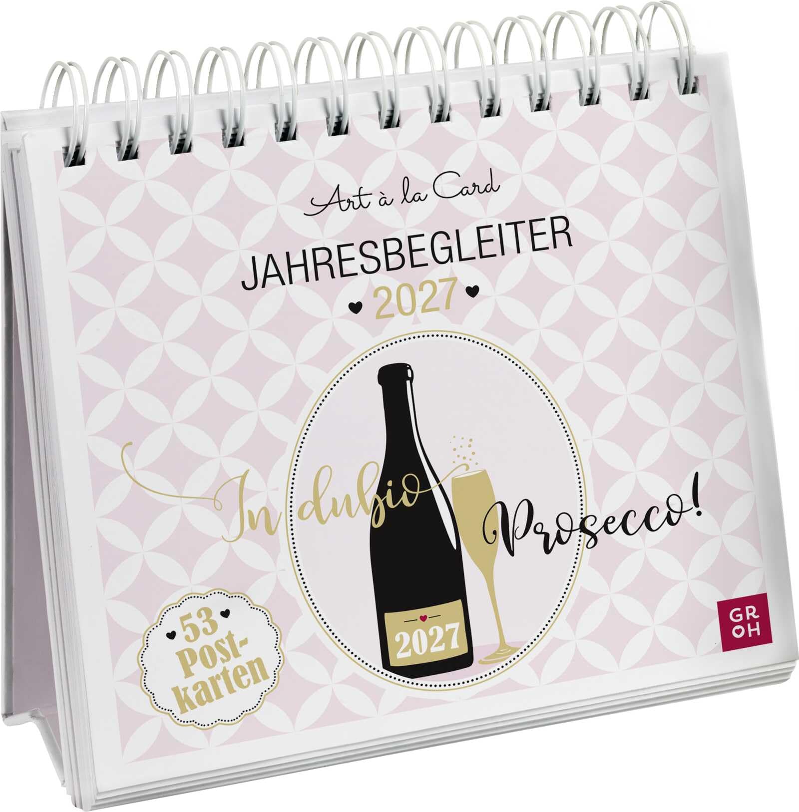 Postkartenkalender 2027: In dubio Prosecco: Der Kult-Wochenkalender zum Aufstellen. Tischkalender mit Spiralbindung und 53 Postkarten zum Heraustrennen.Mit Goldfolie veredelt