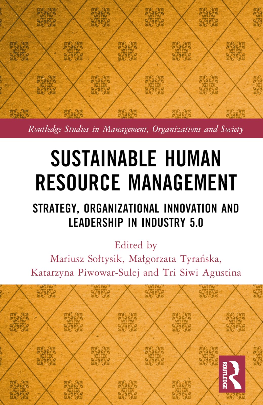 Sustainable Human Resource Management: Strategy, Organizational Innovation and Leadership in Industry 5.0 (Routledge Studies in Management, Organizations and Society)