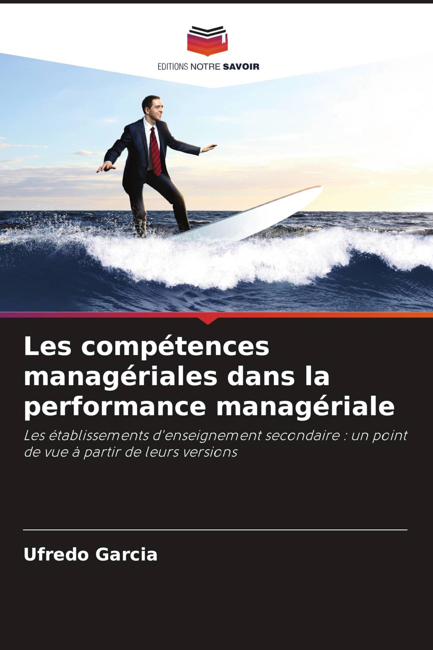 Les compétences managériales dans la performance managériale: Les établissements d'enseignement secondaire : un point de vue à partir de leurs versions