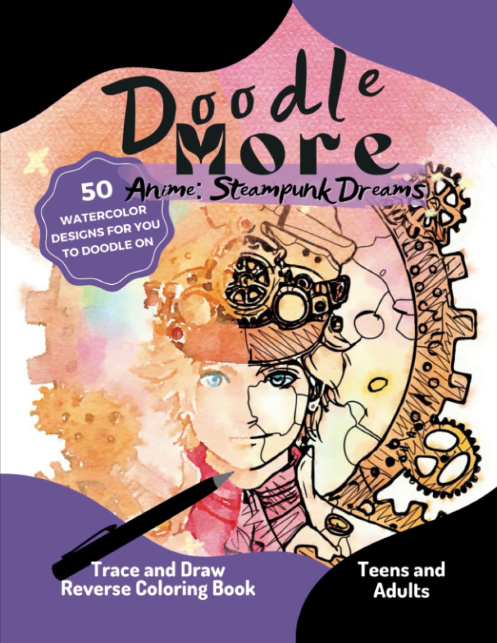 Doodle More: Anime Steampunk Dreams - Reverse Coloring Book for Teens and Adults (Anime Trace and Draw Coloring Books)