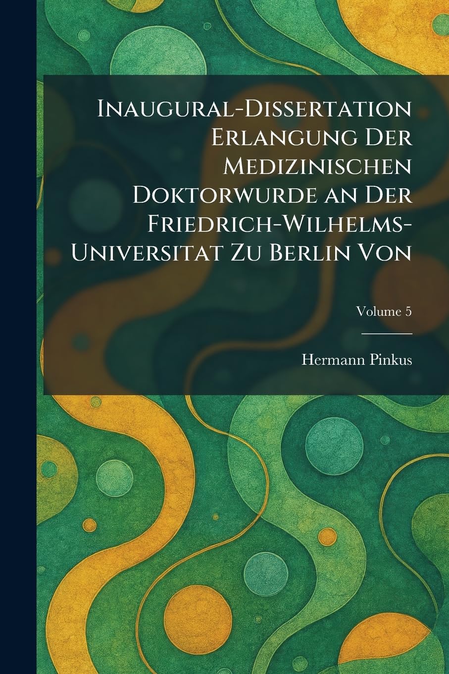 Inaugural-Dissertation Erlangung Der Medizinischen Doktorwurde an Der Friedrich-Wilhelms-Universitat Zu Berlin Von