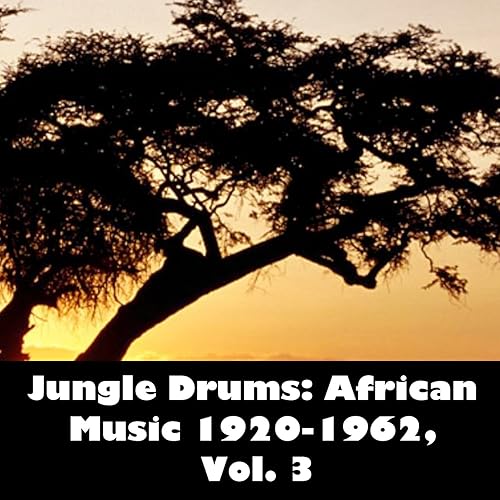 Jungle Drums African Music 19201962, Vol. 3 by Various artists on