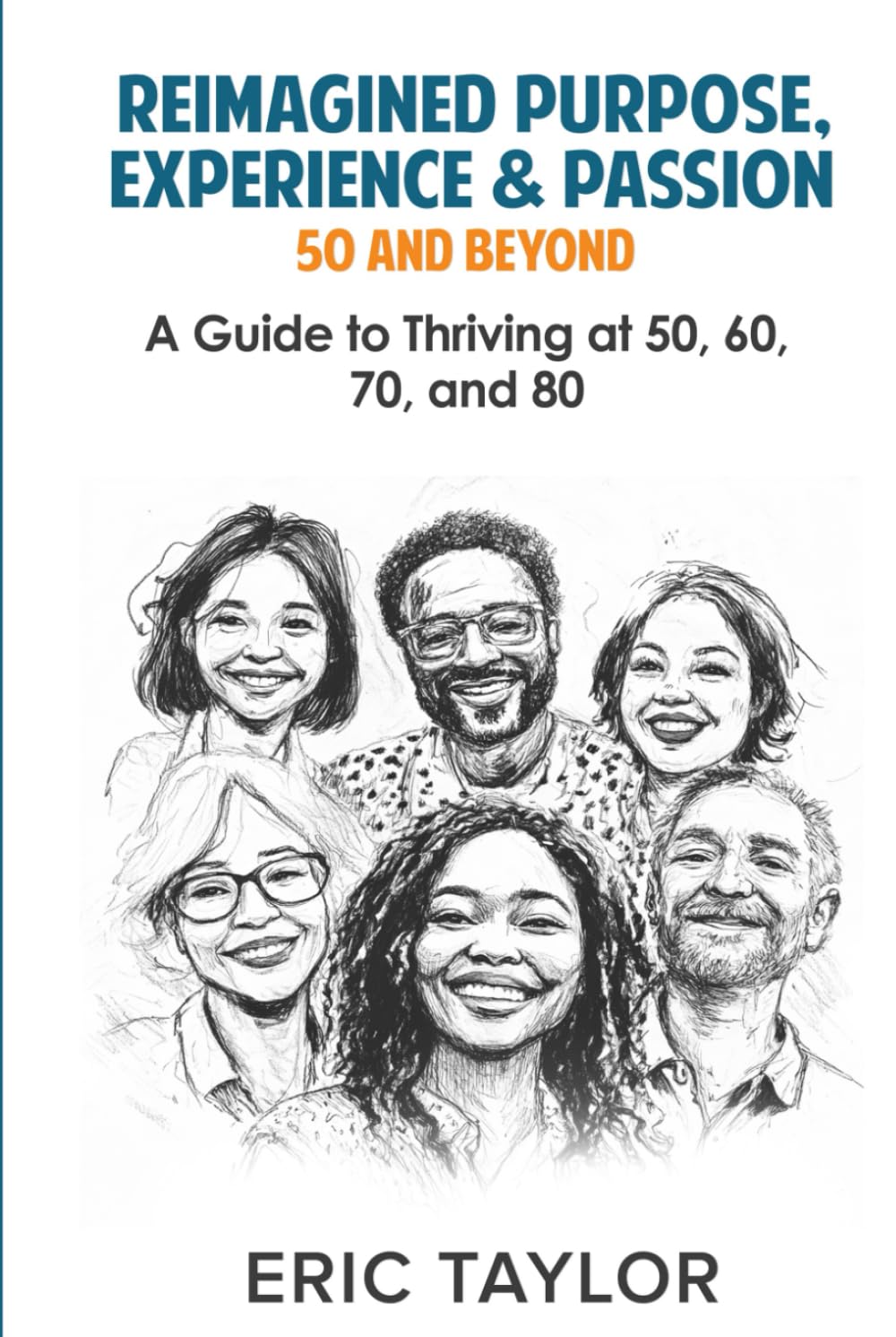 Reimagined Purpose Experience & Passion 50 And Beyond: A guide to thriving at 50, 60, 70, and 80