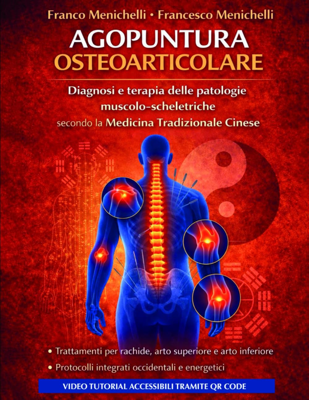 Agopuntura Osteoarticolare: Diagnosi, valutazione clinica e trattamento del dolore osteo-articolare con agopuntura