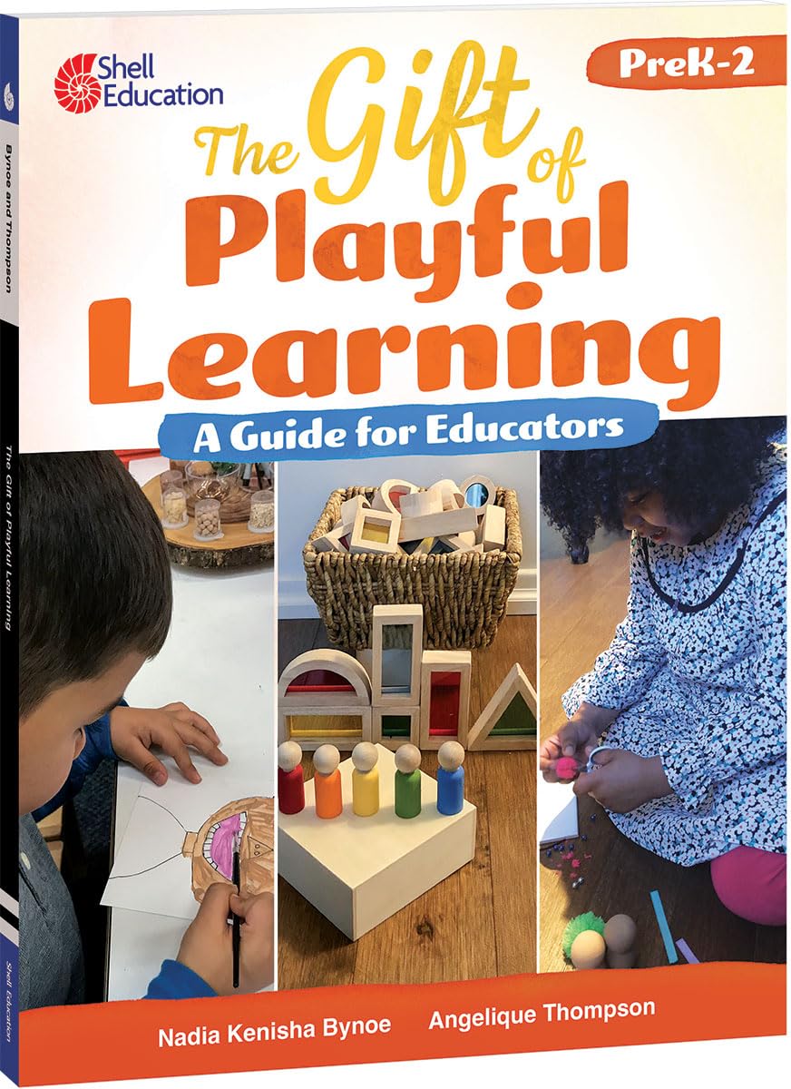 The Gift of Playful Learning: A Guide for Educators (Professional Resources, PreK-2)