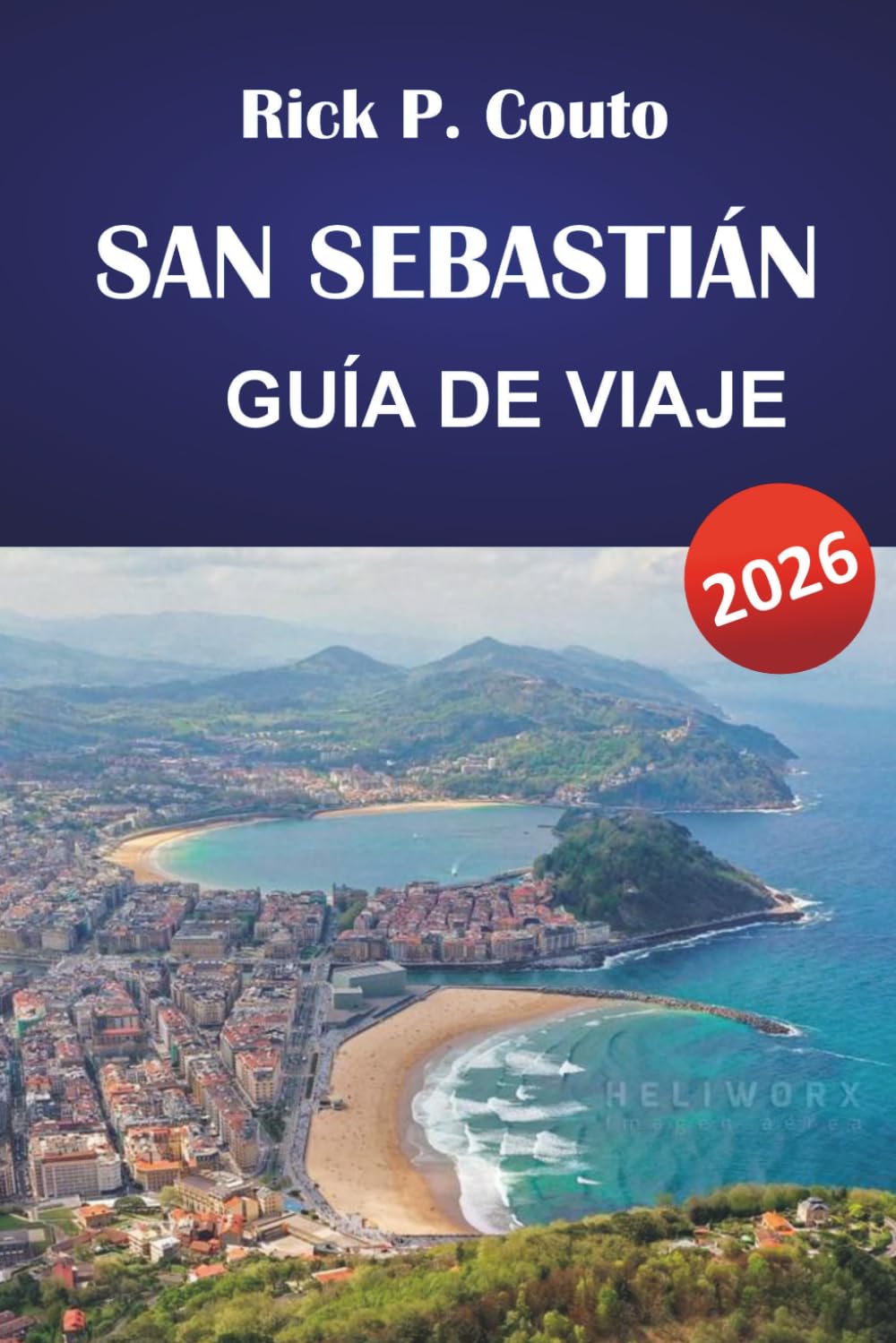 SAN SEBASTIÁN GUÍA DE VIAJE 2026: Bares Pintxos, playa de La Concha, excursiones de un día a Bilbao y consejos prácticos para visitantes primerizos
