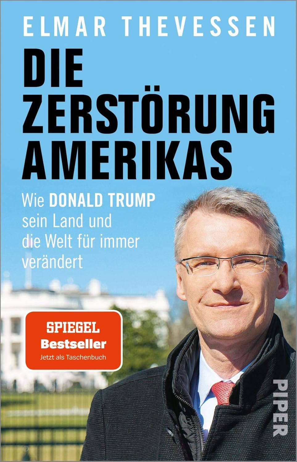 Die Zerstörung Amerikas Wie Donald Trump sein Land und die Welt für immer verändert Eine