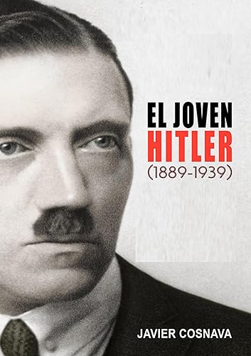 EL JOVEN HITLER (1889-1939) Edición integral de las cuatro novelas de la saga (2 Guerra Mundial novelada) (Spanish Edition)