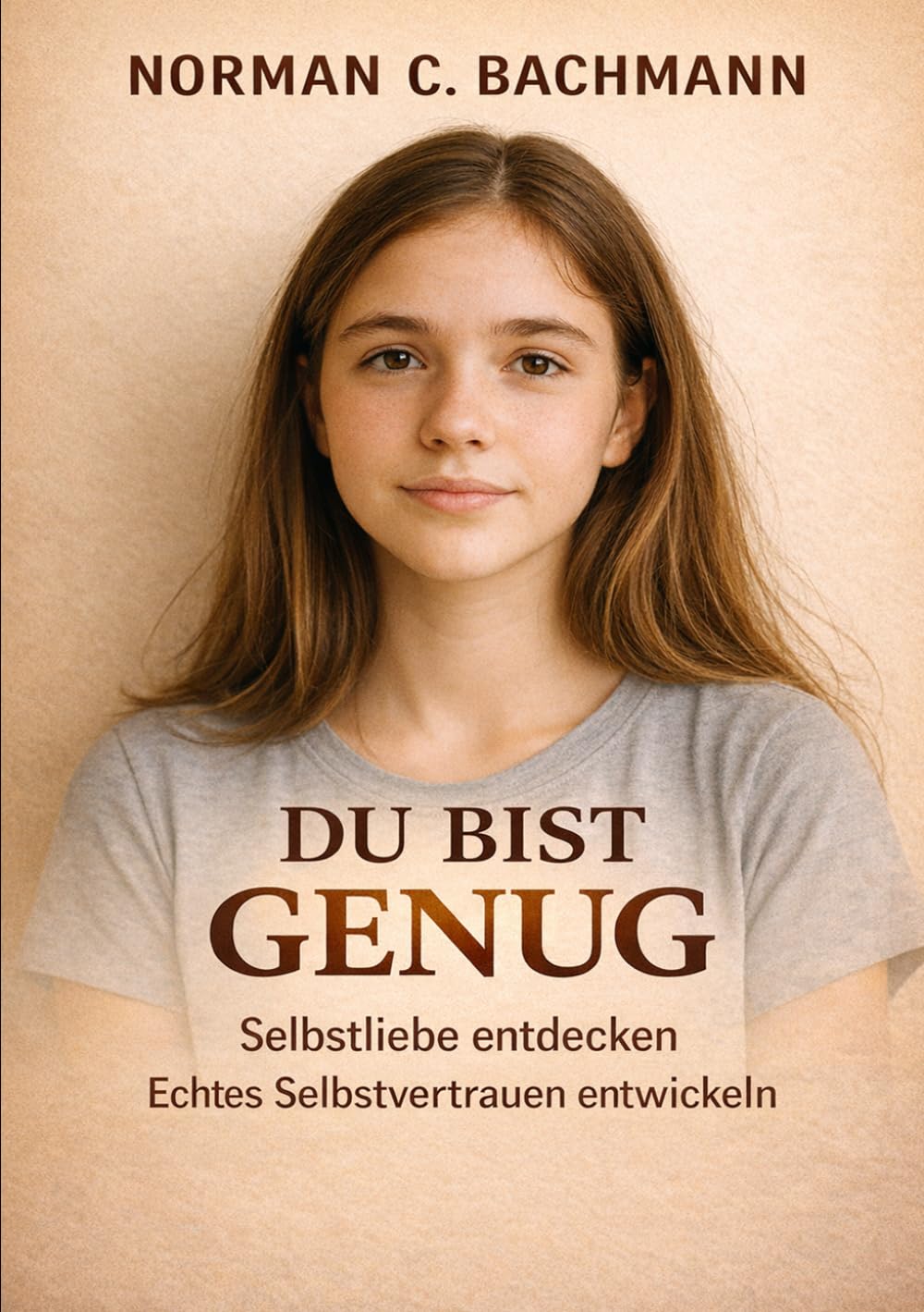 Du bist genug…: Wie Jugendliche Selbstliebe entdecken und echtes Selbstvertrauen entwickeln...