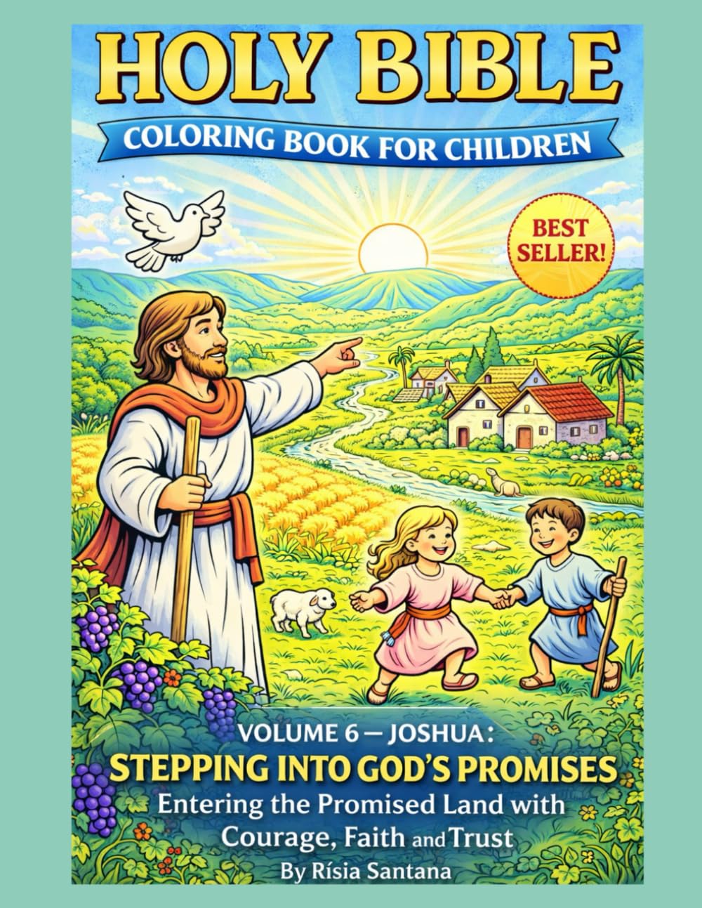 JOSHUA: STEPPING INTO GOD’S PROMISES. Entering the Promised Land with Courage, Faith, and Trust.: HOLY BIBLE: VOLUME 6. COLORING BOOK FOR CHILDREN ("Holy Bible: Coloring Book for Children.)