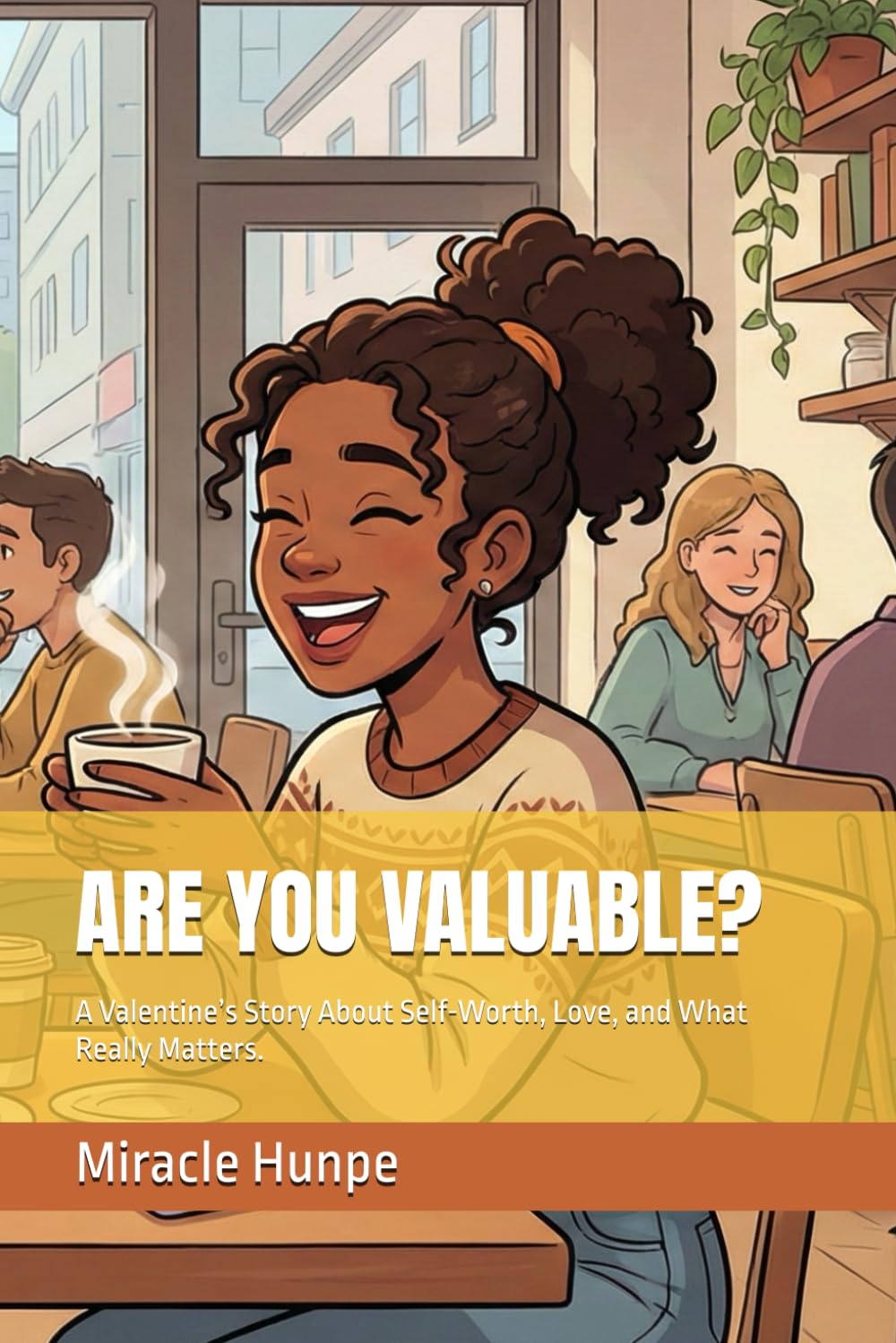ARE YOU VALUABLE?: A Valentine’s Story About Self-Worth, Love, and What Really Matters.