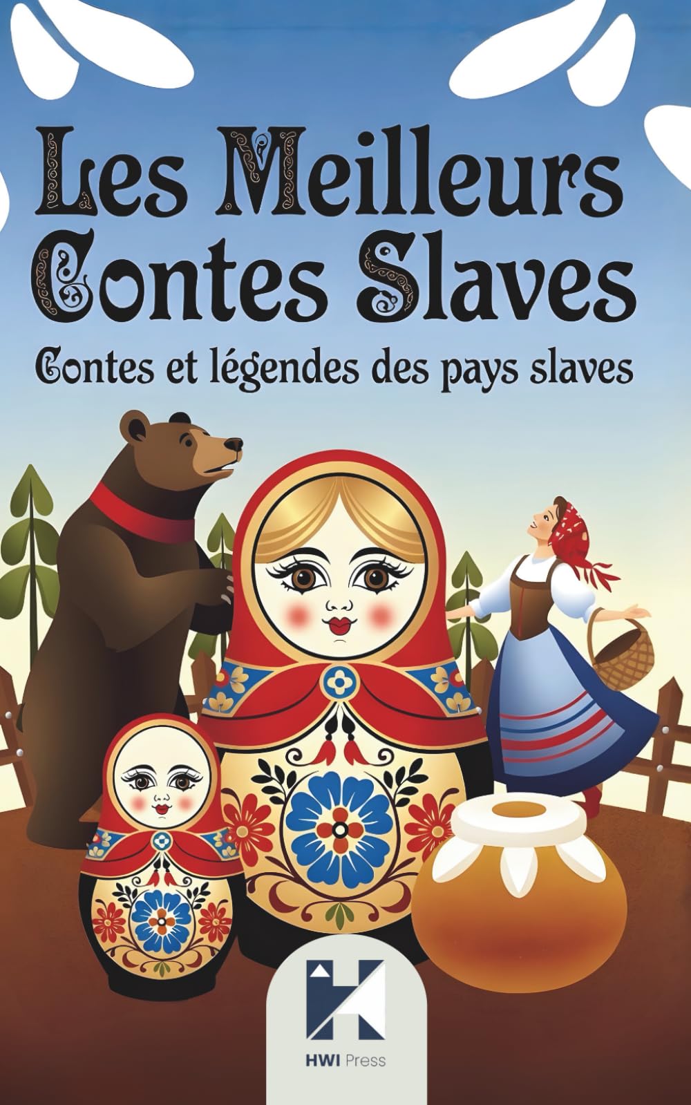 Les Meilleurs Contes Slaves: Contes et légendes des pays slaves, entre magie, sagesse et traditions anciennes