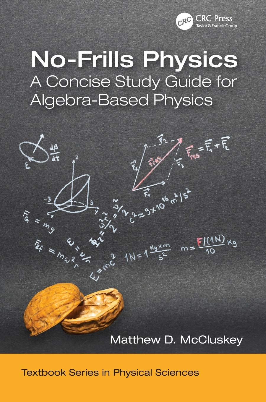 No-Frills Physics: A Concise Study Guide for Algebra-Based Physics (Textbook Series in Physical Sciences)