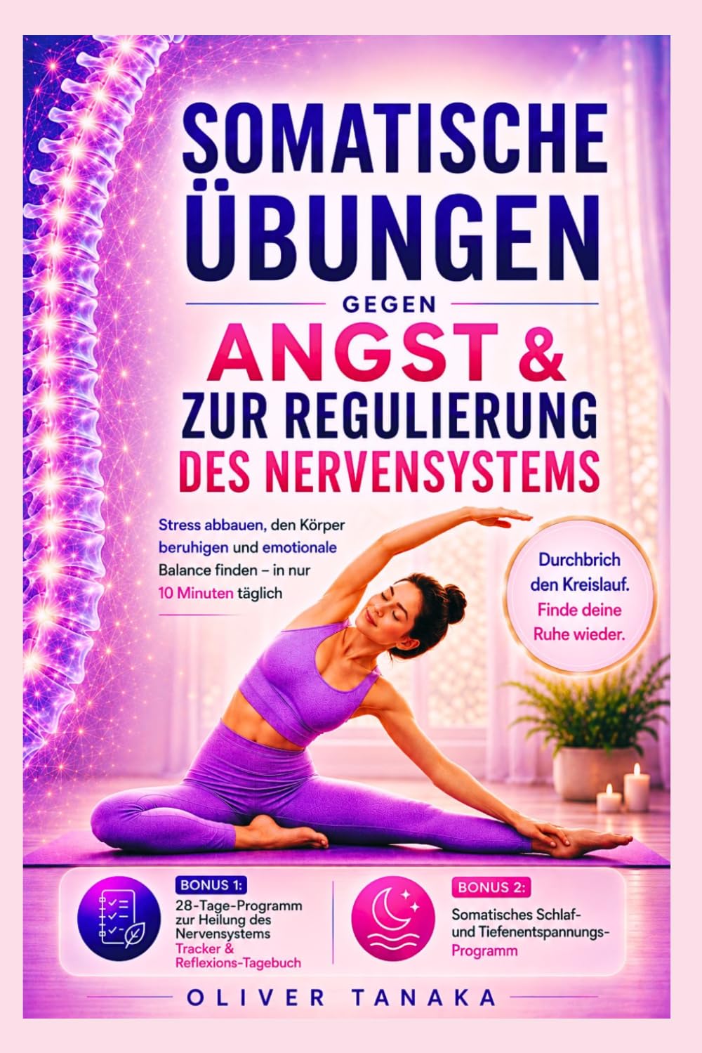 SOMATISCHE ÜBUNGEN GEGEN ANGST & ZUR REGULIERUNG DES NERVENSYSTEMS: Stress abbauen, den Körper beruhigen und emotionale Balance finden – in nur 10 Minuten täglich