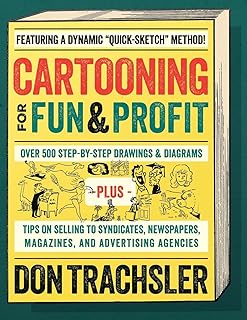 Cartooning for Fun and Profit: Tips On Selling To Syndicates, Newspapers, Magazines, And Advertising Agencies