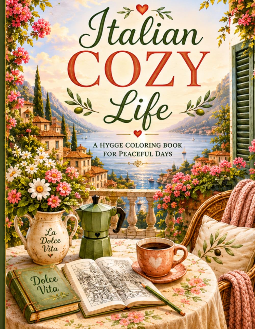 Italian Cozy Life: A Hygge Coloring Book of Beautiful Moments in Italy