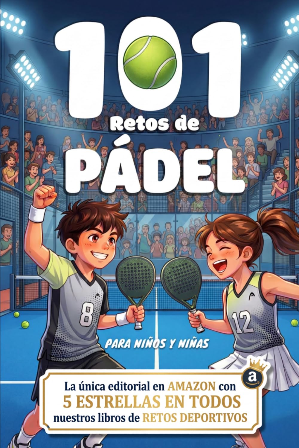 101 Retos de Pádel para Niños: De Principiante a Profesional en 4 Niveles | Entrenamientos, Juegos y Desafíos Progresivos para Mejorar Técnica y ... y Niños de 8 a 12 años | Regalo perfecto