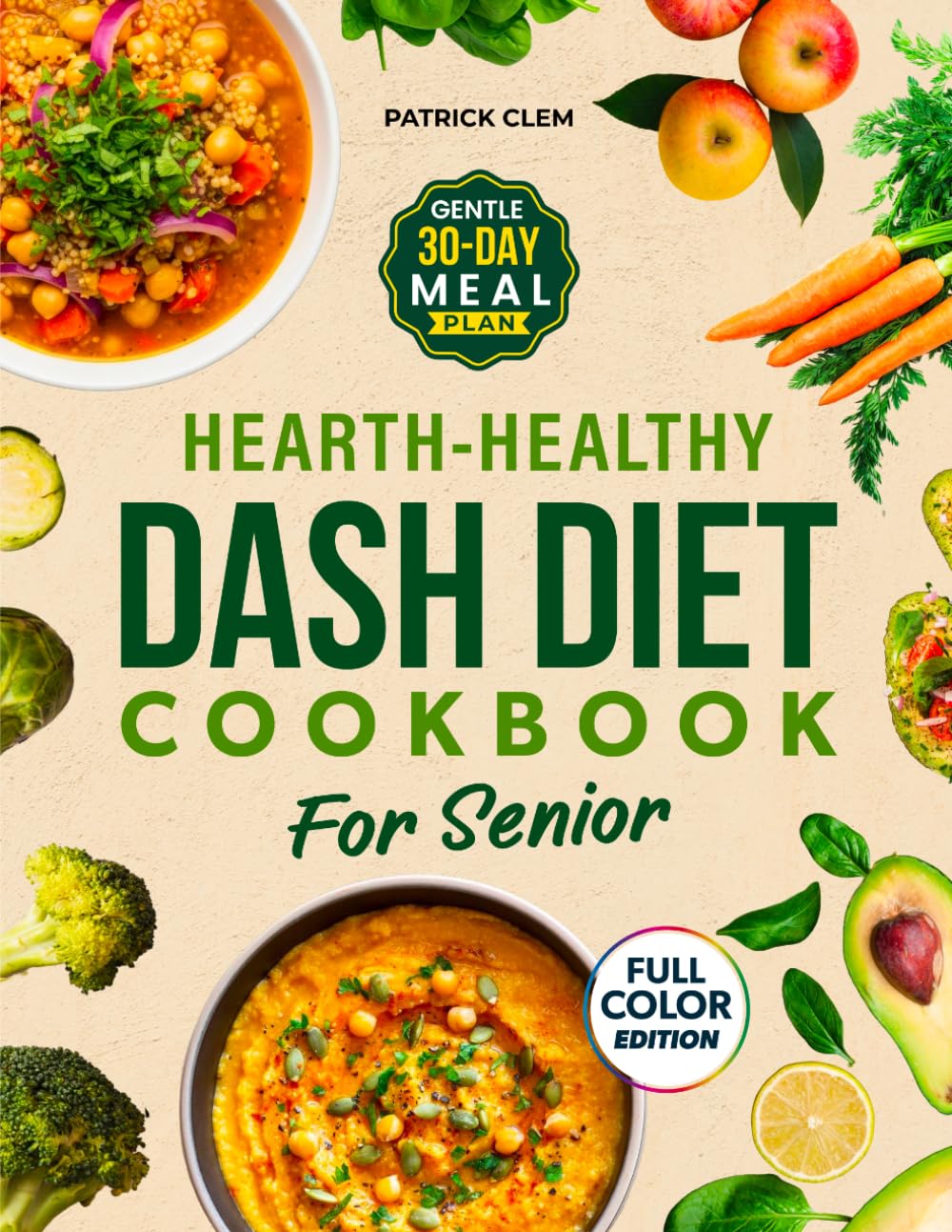Heart Healthy DASH Diet Cookbook for Seniors: Soft and Quick Low-Sodium Recipes to Lower Blood Pressure and Boost Energy