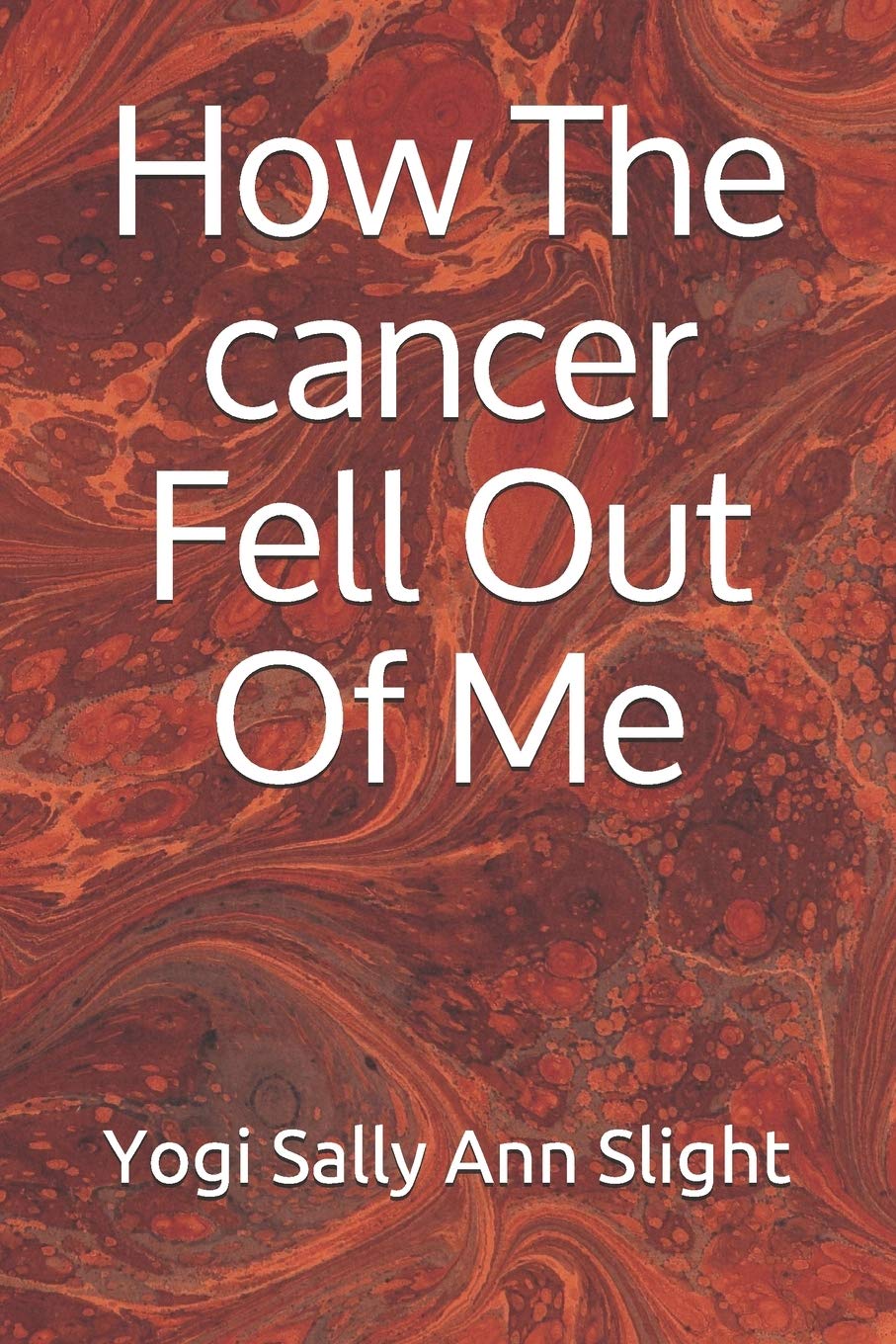 How The cancer Fell Out Of Me