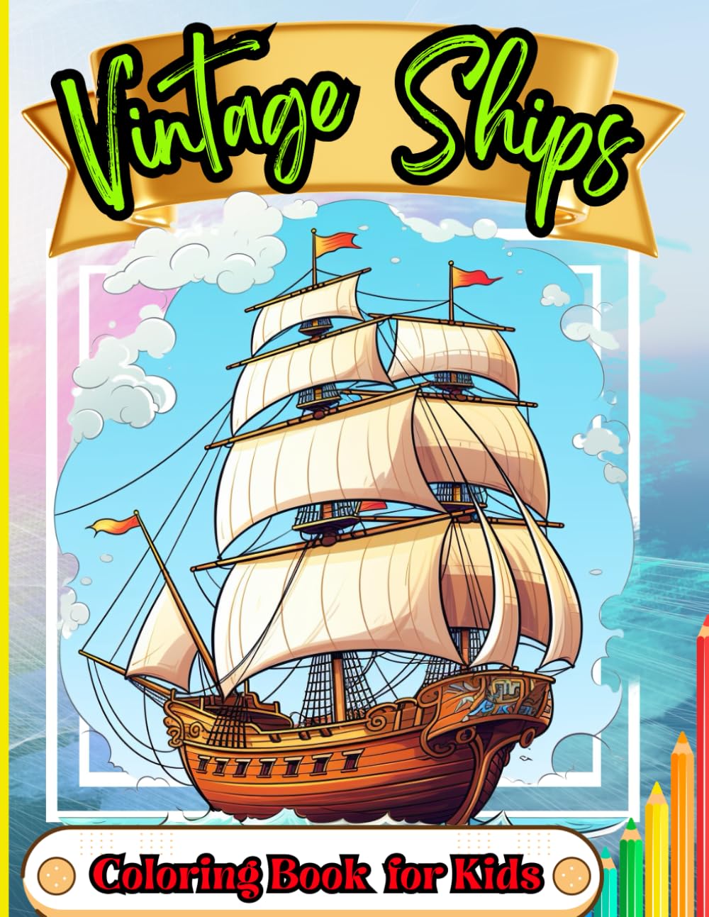 Vintage Ships Coloring Book for Kids: Old World Pirate Ship Coloring Book for Kids and Adults 5+