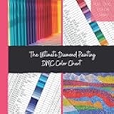 The Ultimate Diamond Painting DMC Color Chart: The Complete Professional DMC Color Card Book - Current up to date.