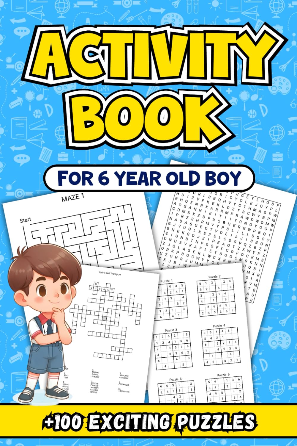 Activity Book For 6 Year Old Boy: A Fun-Filled Journey of Discovery with Engaging Activities to Boost Skills and Imagination: +100 Exciting Puzzles