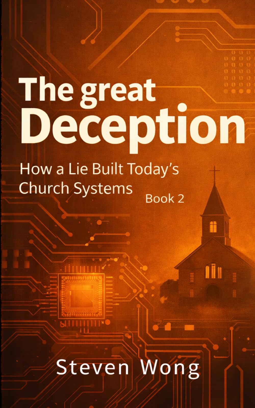 The Great Deception (book 2): How a Lie Built Today's Church Systems